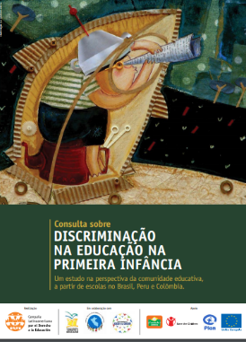 Consulta sobre discriminação na educação na primeira infância:  Um estudo na perspectiva da comunidade educativa, a partir de escolas no Brasil, Peru e Colômbia